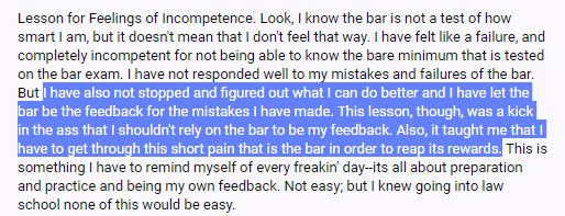 "I have also not stopped, and figured out what I can do better, and I have let the bar be the feedback for the mistakes I have made. This lesson, though, was a kick in the ass that I shouldn't rely on the bar to be my feedback. Also, it taught me that I have to get through this short pain that is the bar in order to reap its rewards."