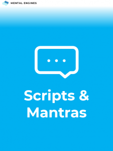 Mental Engines Scripts & Mantras
