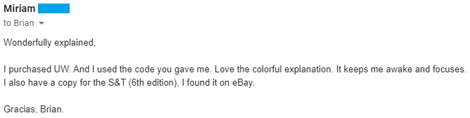 "I purchased UWorld. And I used the code you gave me. Love the colorful explanation. It keeps me awake and focused. . . . Gracias, Brian"