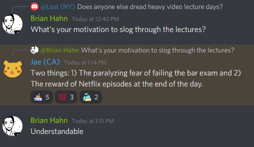 What's your motivation to slog through the lectures? "The paralyzing fear of failing the bar exam."