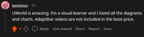 "UWorld is amazing. I'm a visual learner and I loved all the diagrams and charts. AdaptiBar videos are not included in the base price."