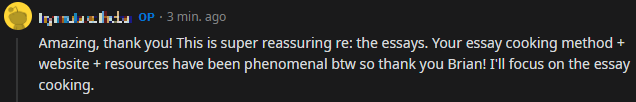 "This is super reassuring re: the essays. Your essay cooking method + website + resources have been phenomenal btw"