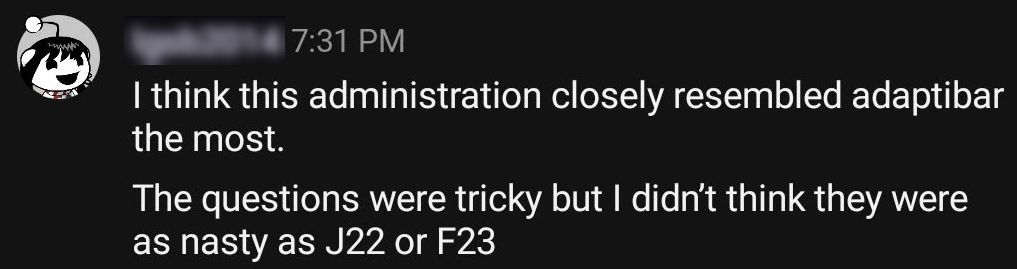 "I think this administration closely resembled AdaptiBar the most. The questions were tricky, but I didn't think they were as nasty as July 2022 or February 2023."